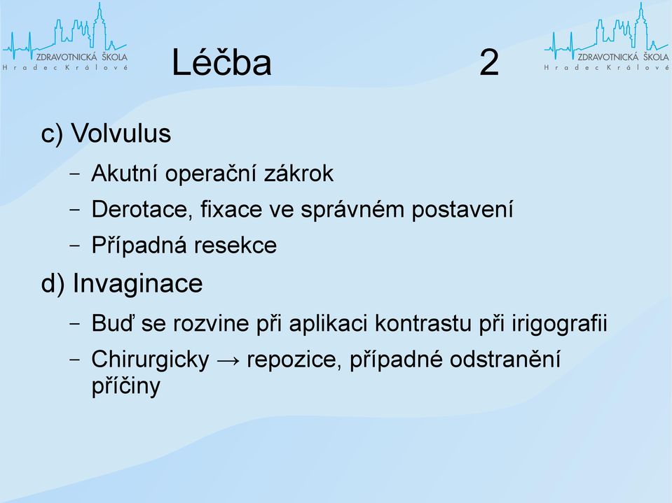 Invaginace Buď se rozvine při aplikaci kontrastu při