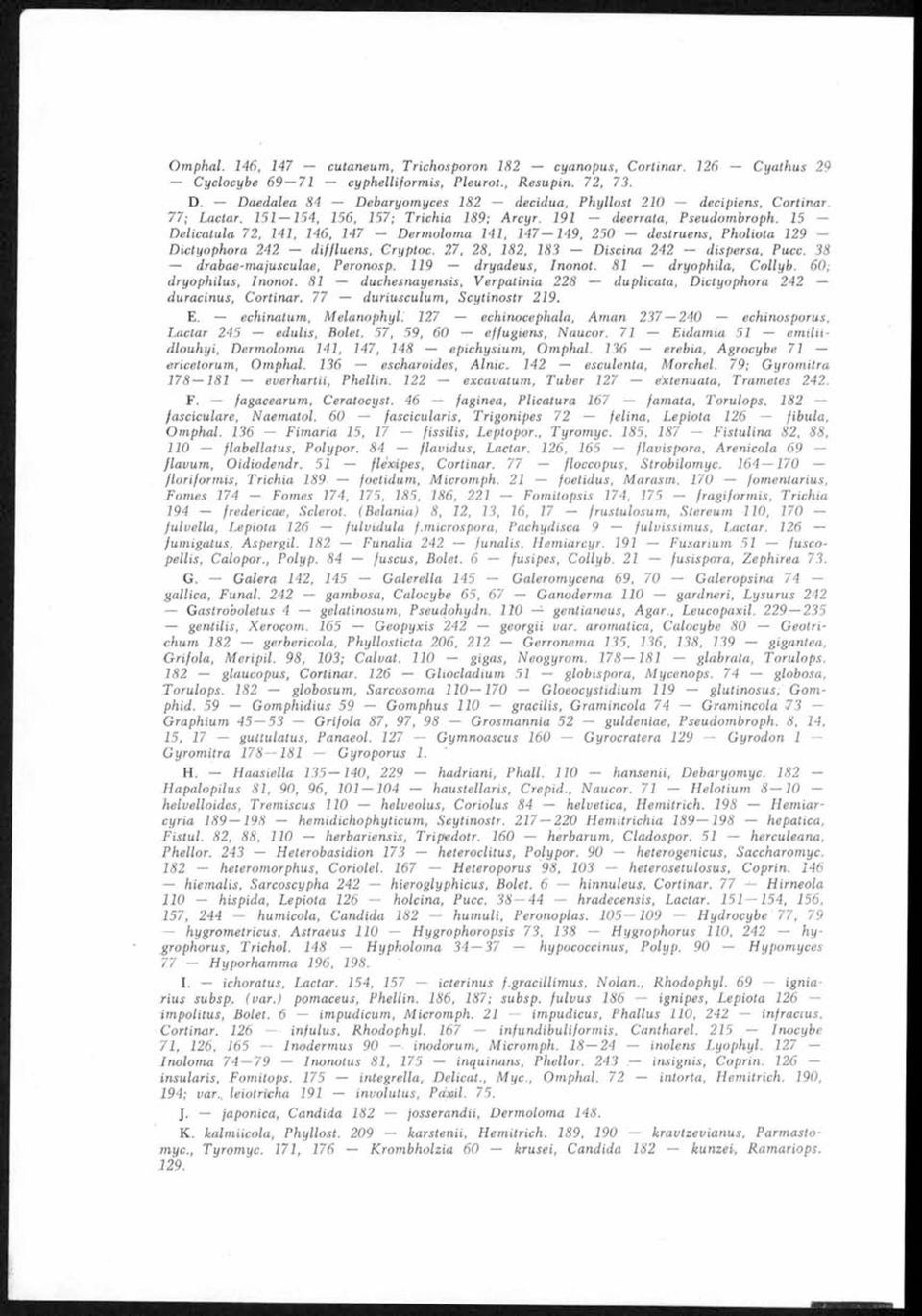 15 D elicatula 72, 141, 146, 147 D erm olom a 141, 147 149, 250 destruens, P holiota 129 D ictyophora 242 diffluens, Cryptoc. 27, 28, 182, 183 D iscina 242 dispersa, Pucc.