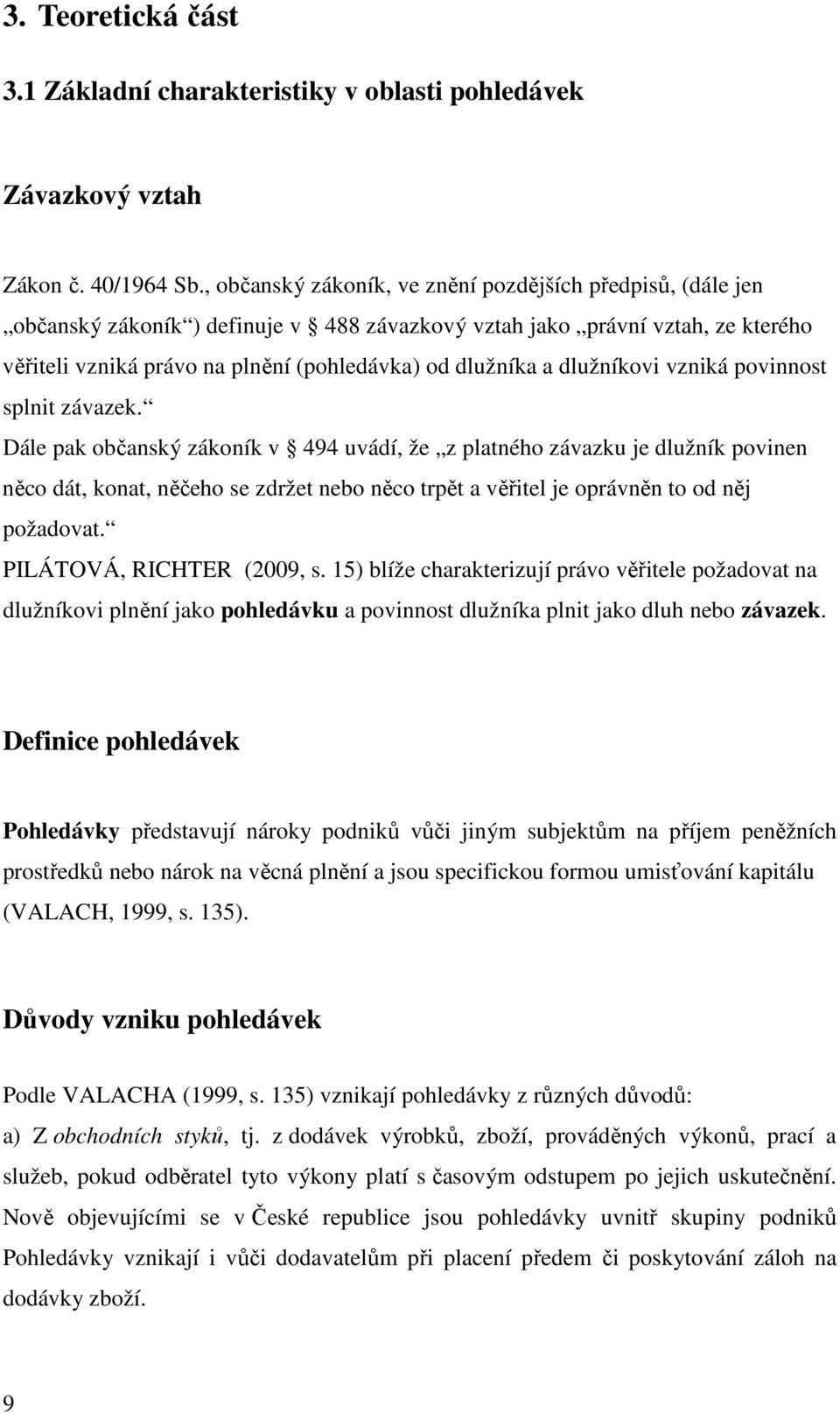 dlužníkovi vzniká povinnost splnit závazek.