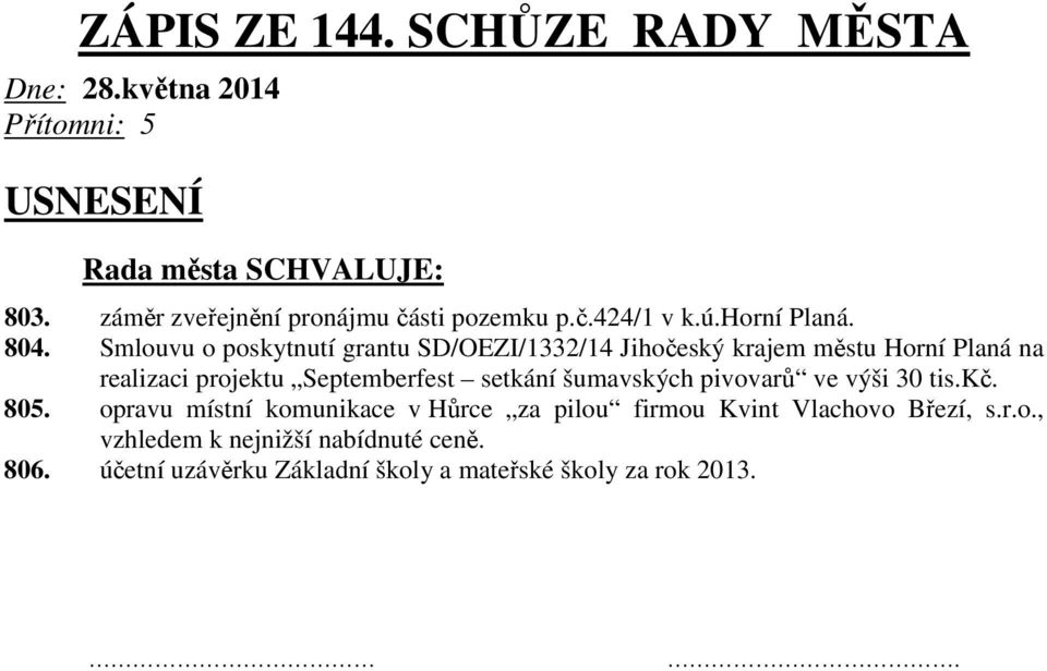 Smlouvu o poskytnutí grantu SD/OEZI/1332/14 Jihočeský krajem městu Horní Planá na realizaci projektu Septemberfest