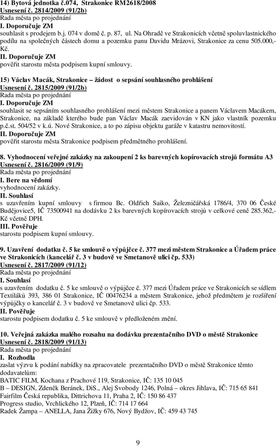 15) Václav Macák, Strakonice žádost o sepsání souhlasného prohlášení Usnesení č.