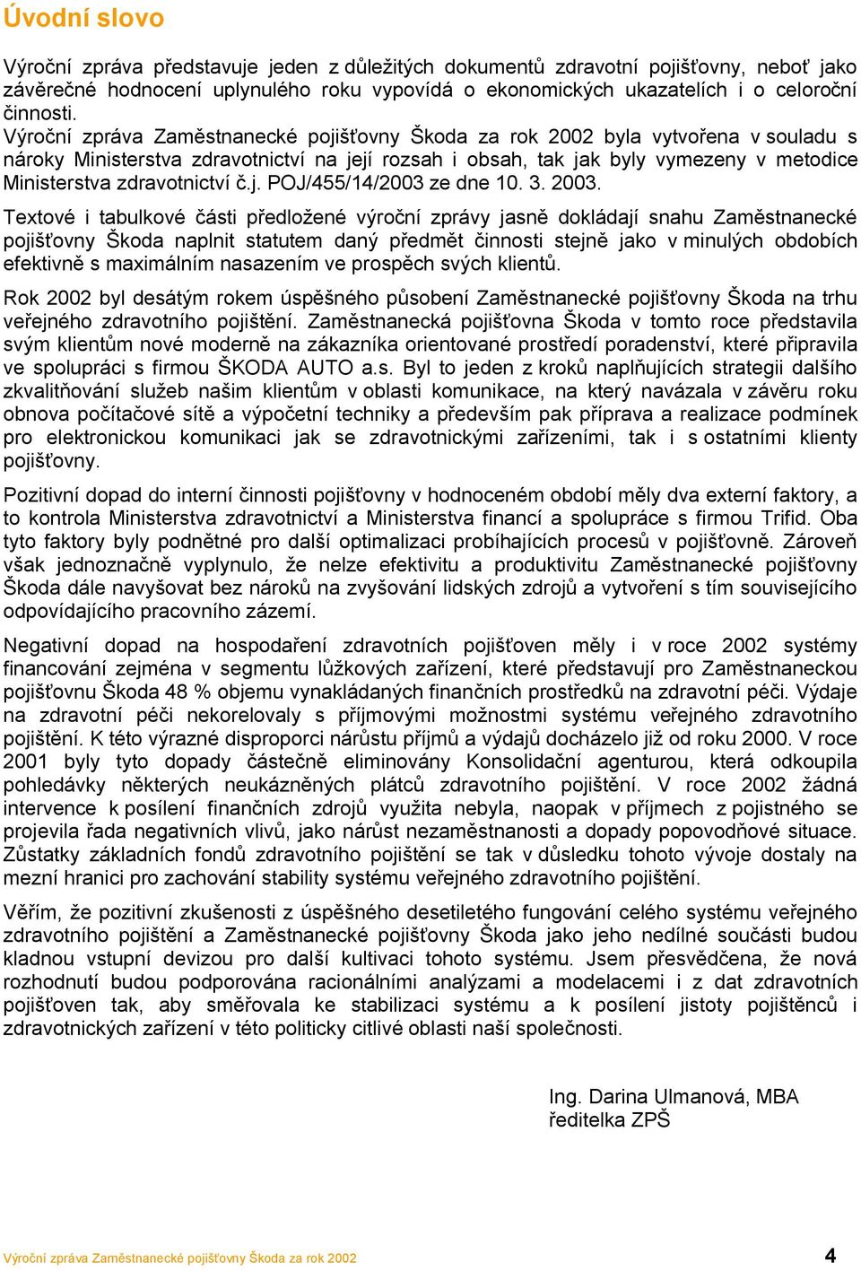 zdravotnictví č.j. POJ/455/14/2003 ze dne 10. 3. 2003.
