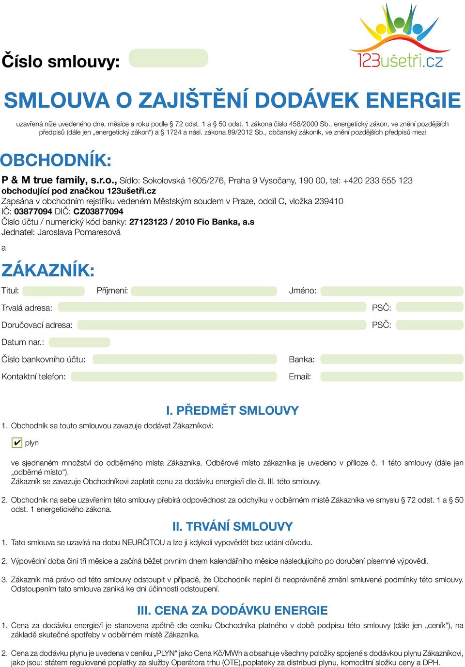 r.o., Sídlo: Sokolovská 1605/276, Praha 9 Vysočany, 190 00, tel: +420 233 555 123 obchodující pod značkou 123ušetři.