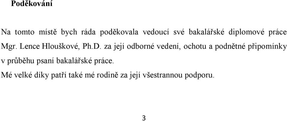 za její odborné vedení, ochotu a podnětné připomínky v průběhu