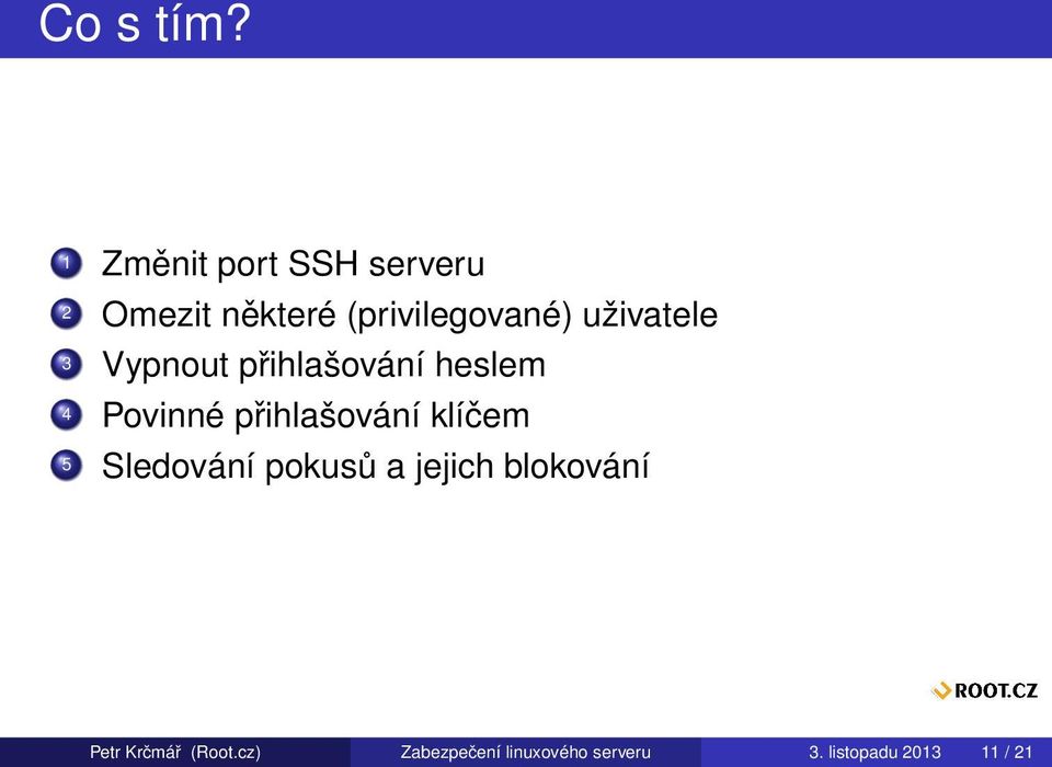 uživatele 3 Vypnout přihlašování heslem 4 Povinné přihlašování