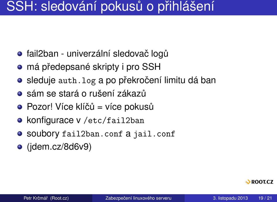 log a po překročení limitu dá ban sám se stará o rušení zákazů Pozor!