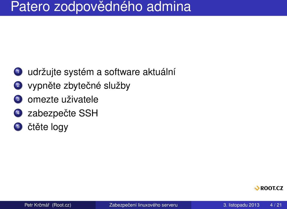 uživatele 4 zabezpečte SSH 5 čtěte logy Petr Krčmář