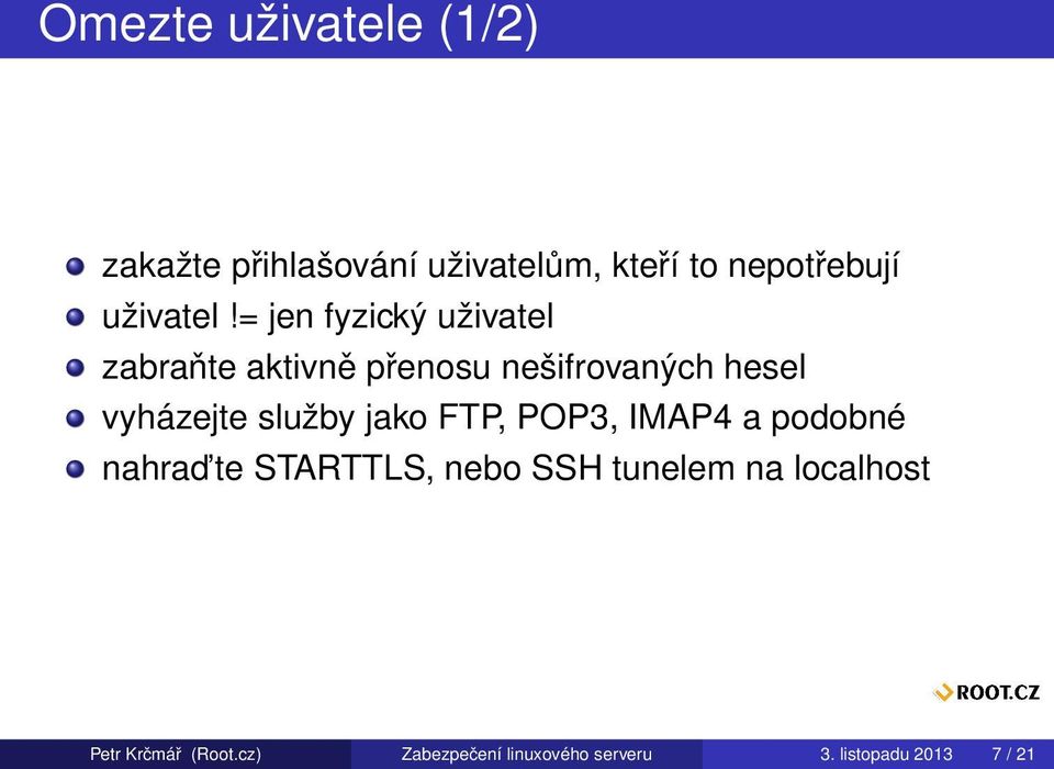 = jen fyzický uživatel zabraňte aktivně přenosu nešifrovaných hesel vyházejte