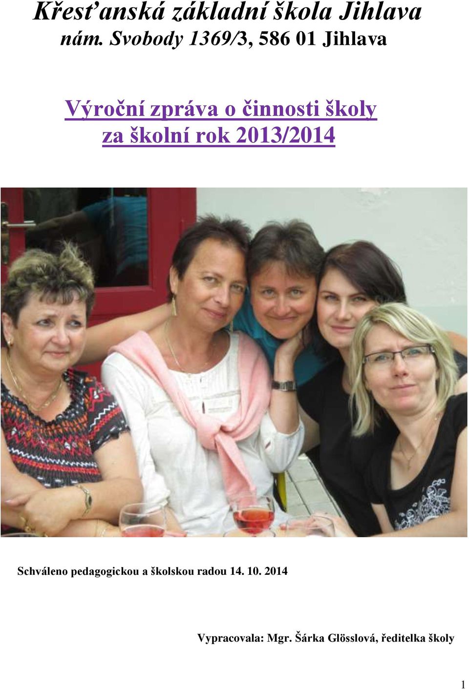 školy za školní rok 013/014 Schváleno pedagogickou a