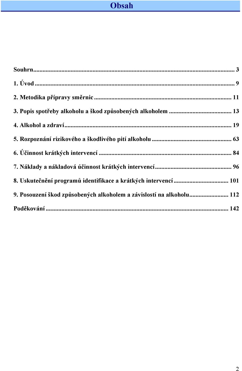 Rozpoznání rizikového a škodlivého pití alkoholu... 63 6. Účinnost krátkých intervencí... 84 7.