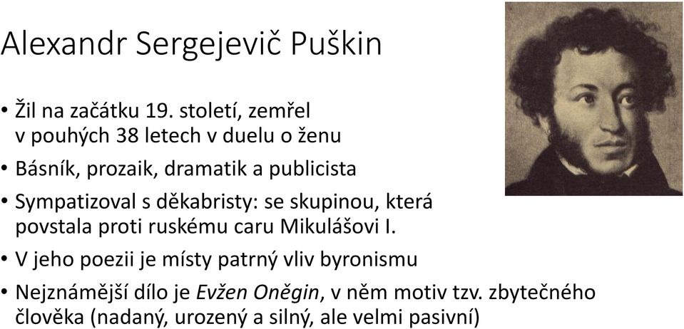 Sympatizoval s děkabristy: se skupinou, která povstala proti ruskému caru Mikulášovi I.