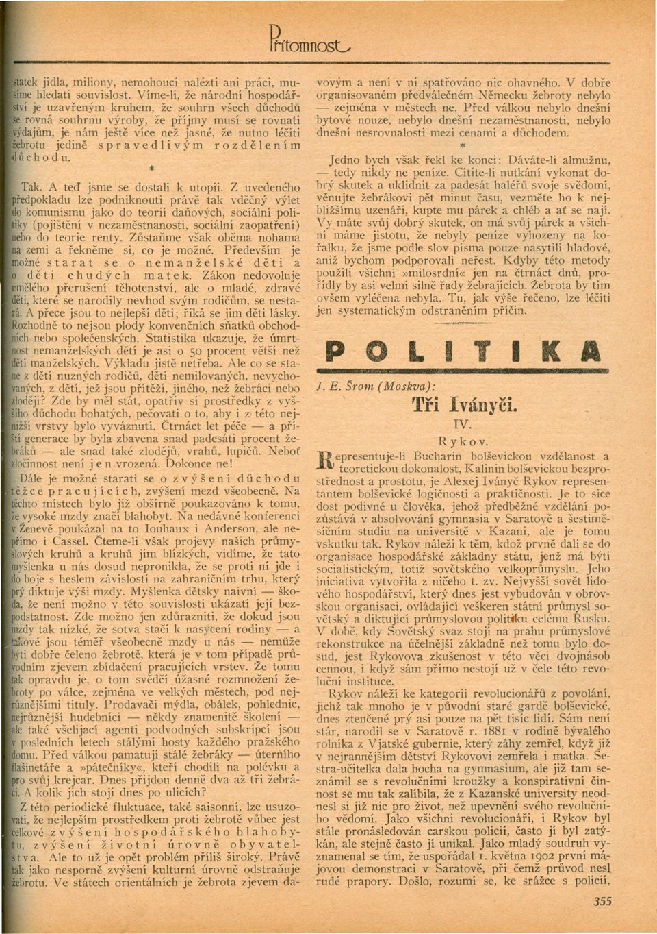 spr a v e dli v Ý m r o z del e ním du c hod u. Tak. A ted jsme se dostali k utopii.