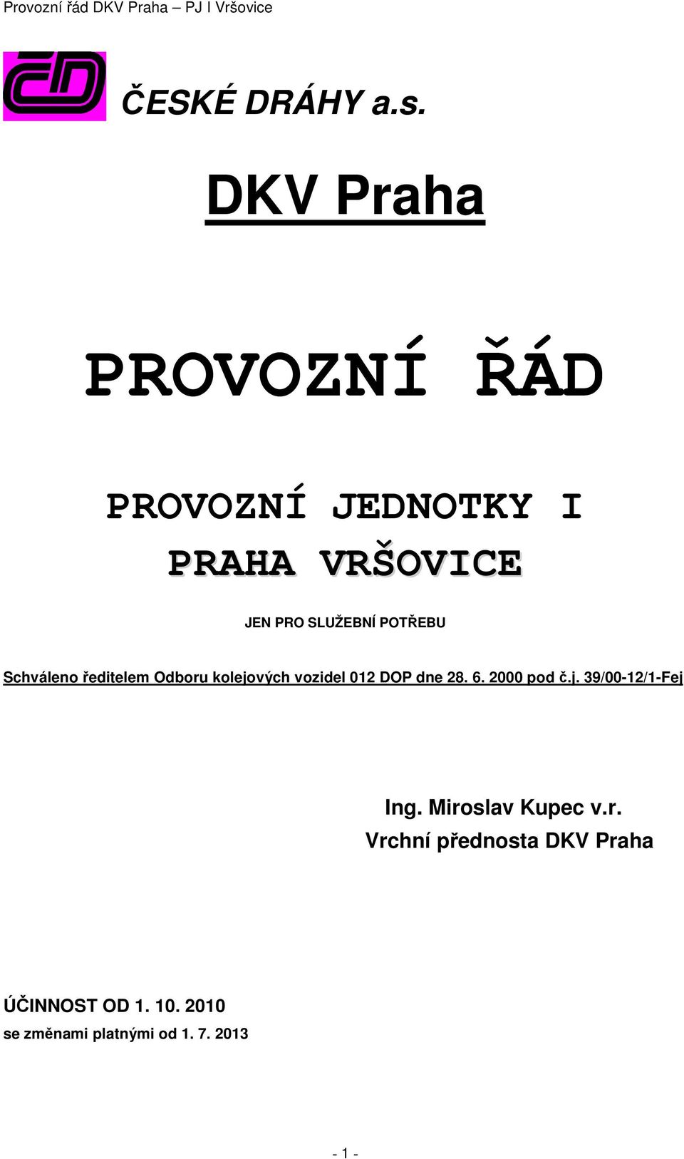 POTŘEBU Schváleno ředitelem Odboru kolejových vozidel 012 DOP dne 28. 6.