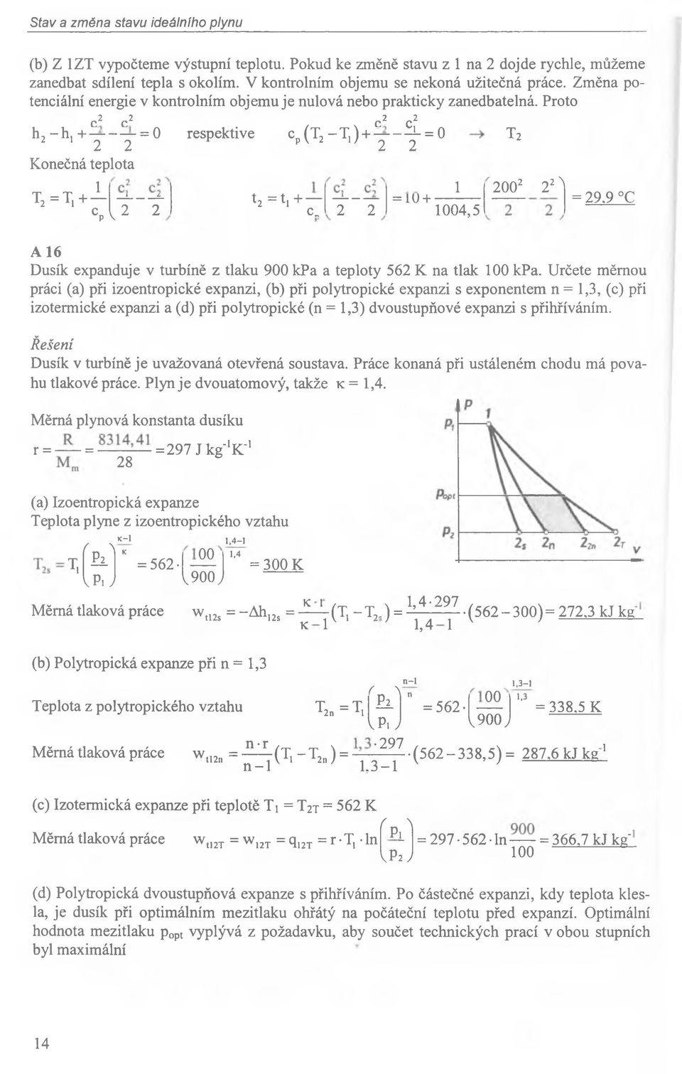 Proto 2 2 2 2 c c c c h2 - hi + y - y = 0 respektive cp(t2 - Ti ) + y - Ý = 0 T * Konečná teplota 1 2002 22N T2 = T 1+ -1-----!------ * - t, = t, + --------1------- = 10 + = 29.9 C c. l 2 2 2 1 c.