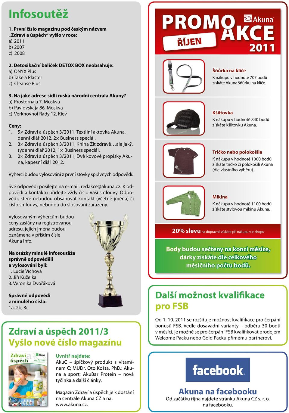 a) Prostornaja 7, Moskva b) Pavlovskaja 86, Moskva c) Verkhovnoi Rady 12, Kiev Ceny: 1. 5 Zdraví a úspěch 3/2011, Textilní aktovka Akuna, denní diář 20