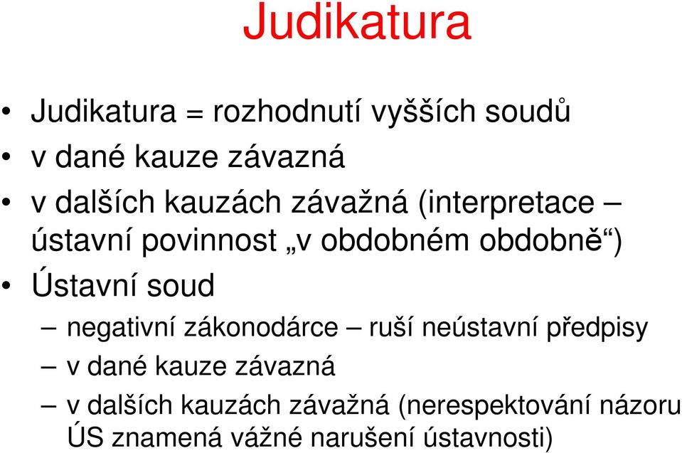 Ústavní soud negativní zákonodárce ruší neústavní předpisy v dané kauze