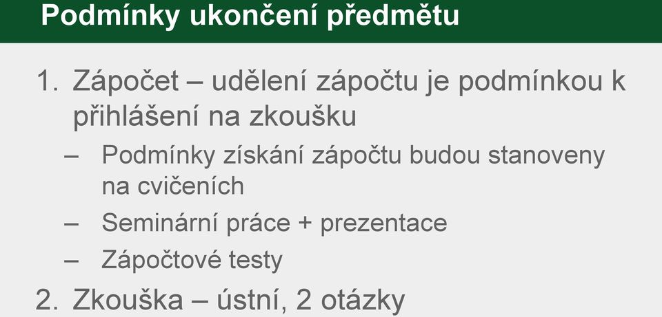 zkoušku Podmínky získání zápočtu budou stanoveny na