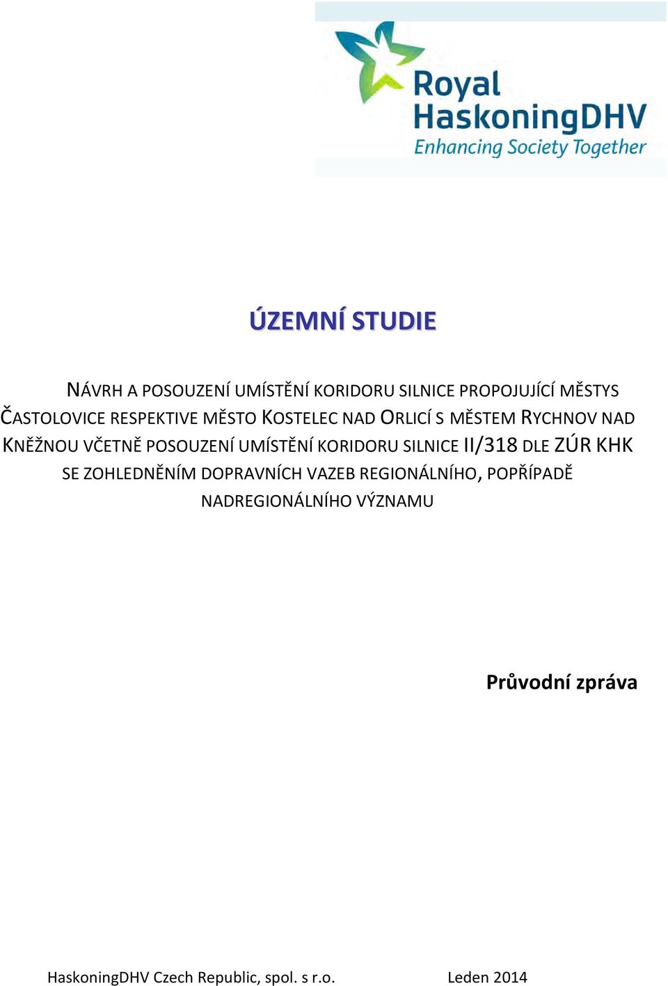 VČETNĚ POSOUZENÍ UMÍSTĚNÍ KORIDORU SILNICE II/318 DLE ZÚR KHK SE ZOHLEDNĚNÍM