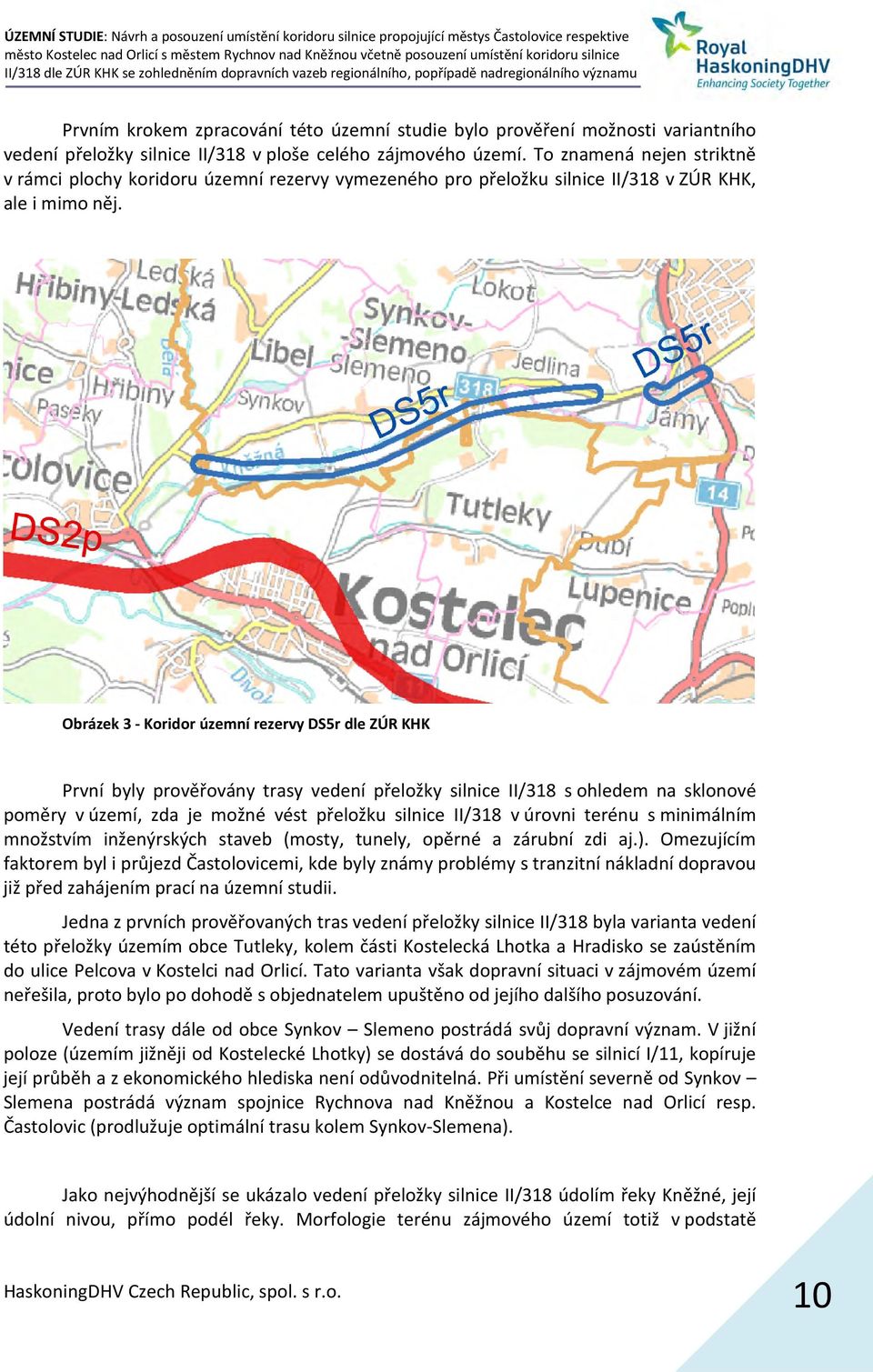 Obrázek 3 - Koridor územní rezervy DS5r dle ZÚR KHK První byly prověřovány trasy vedení přeložky silnice II/318 s ohledem na sklonové poměry v území, zda je možné vést přeložku silnice II/318 v