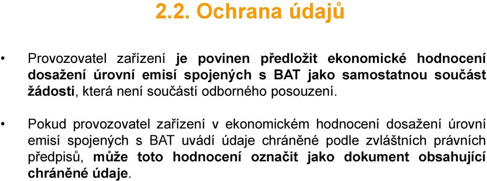 Pokud provozovatel zařízení v ekonomickém hodnocení dosažení úrovní emisí spojených s BAT uvádí údaje