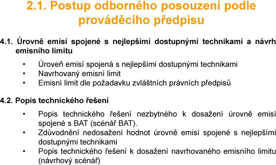 předpisů 4.2. Popis technického řešení Popis technického řešení nezbytného k dosažení úrovně emisí spojené s BAT (scénář BAT).