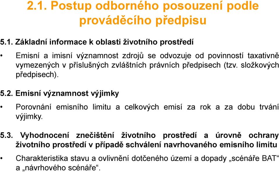 Emisní významnost výjimky Porovnání emisního limitu a celkových emisí za rok a za dobu trvání výjimky. 5.3.