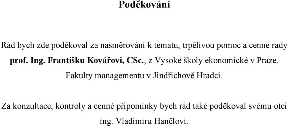 , z Vysoké školy ekonomické v Praze, Fakulty managementu v Jindřichově