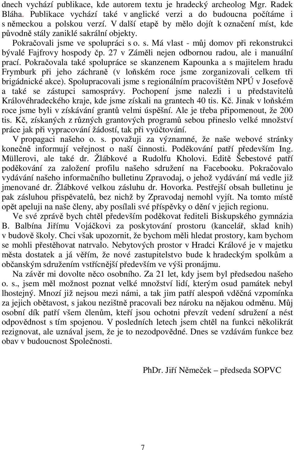 27 v Záměli nejen odbornou radou, ale i manuální prací.