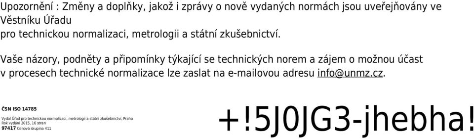 Vaše názory, podněty a připomínky týkající se technických norem a zájem o možnou účast v procesech technické normalizace