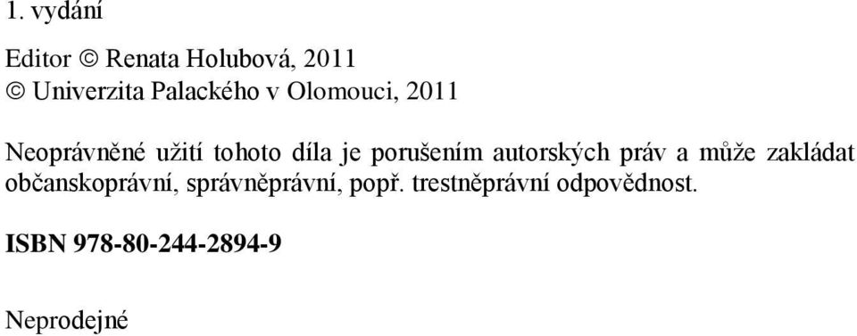 autorských práv a můţe zakládat občanskoprávní, správněprávní,