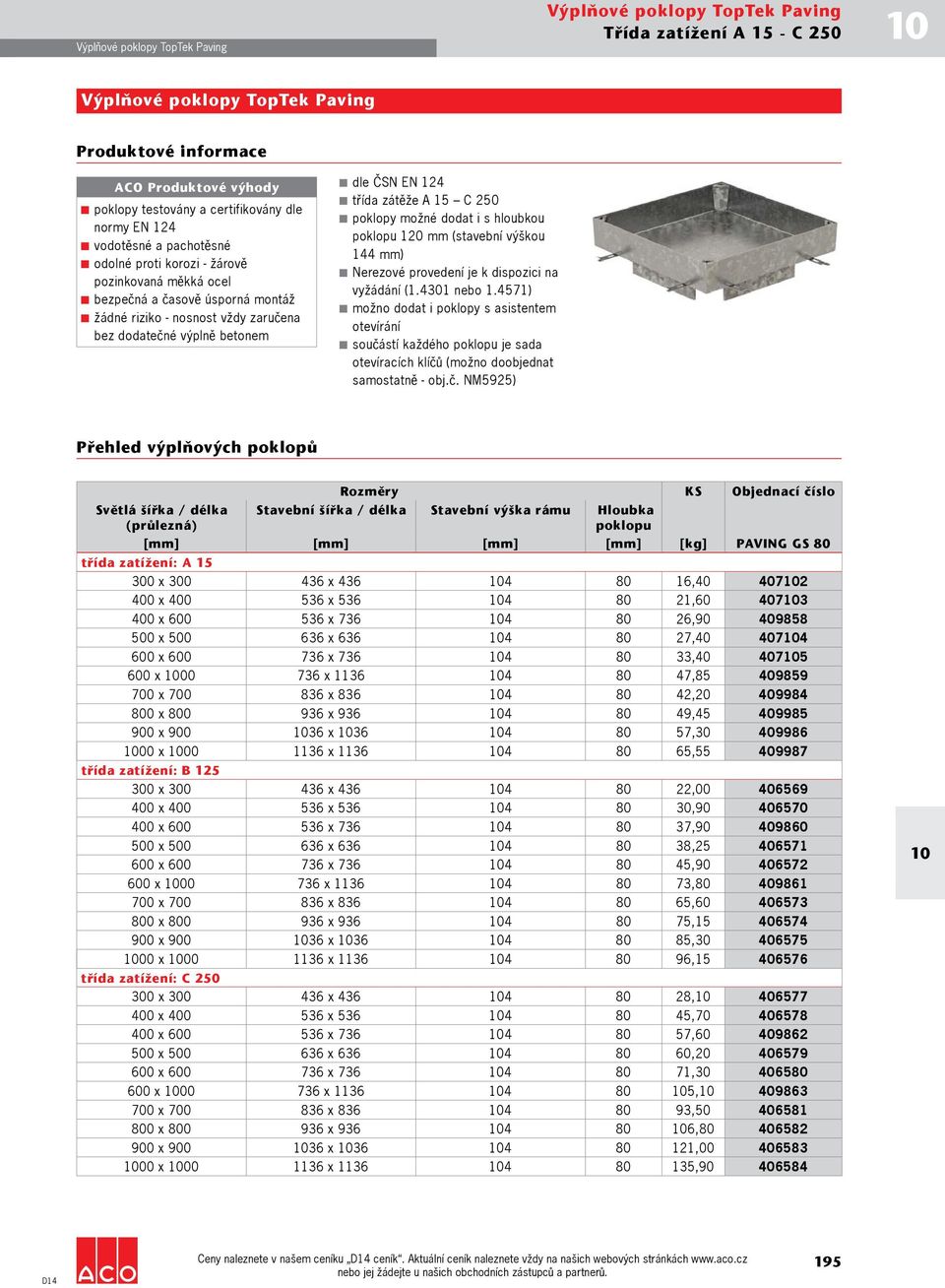 hloubkou poklopu 120 mm (stavební výškou 144 mm) Nerezové provedení je k dispozici na vyžádání (1.4301 nebo 1.