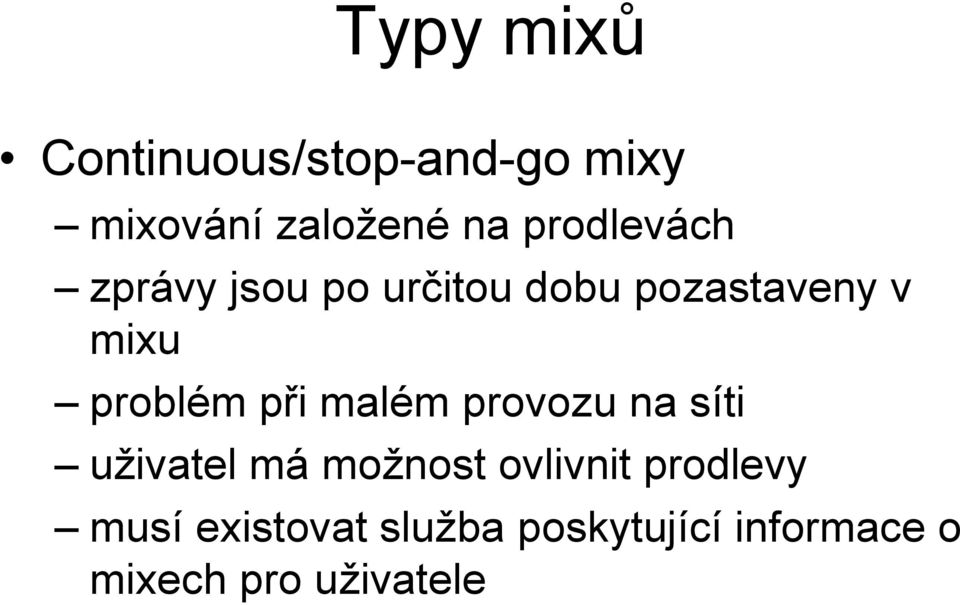 problém při malém provozu na síti uživatel má možnost ovlivnit