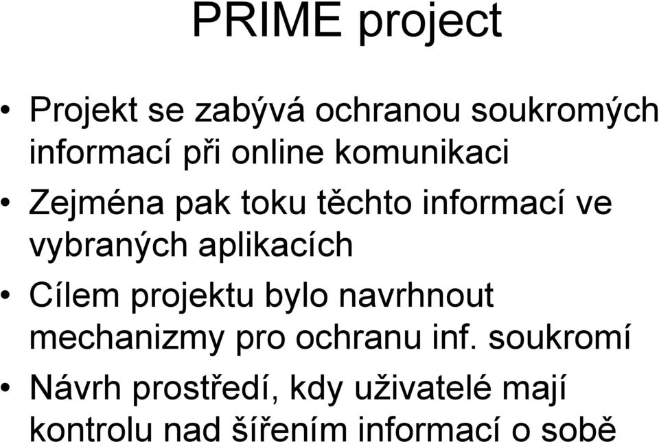 aplikacích Cílem projektu bylo navrhnout mechanizmy pro ochranu inf.