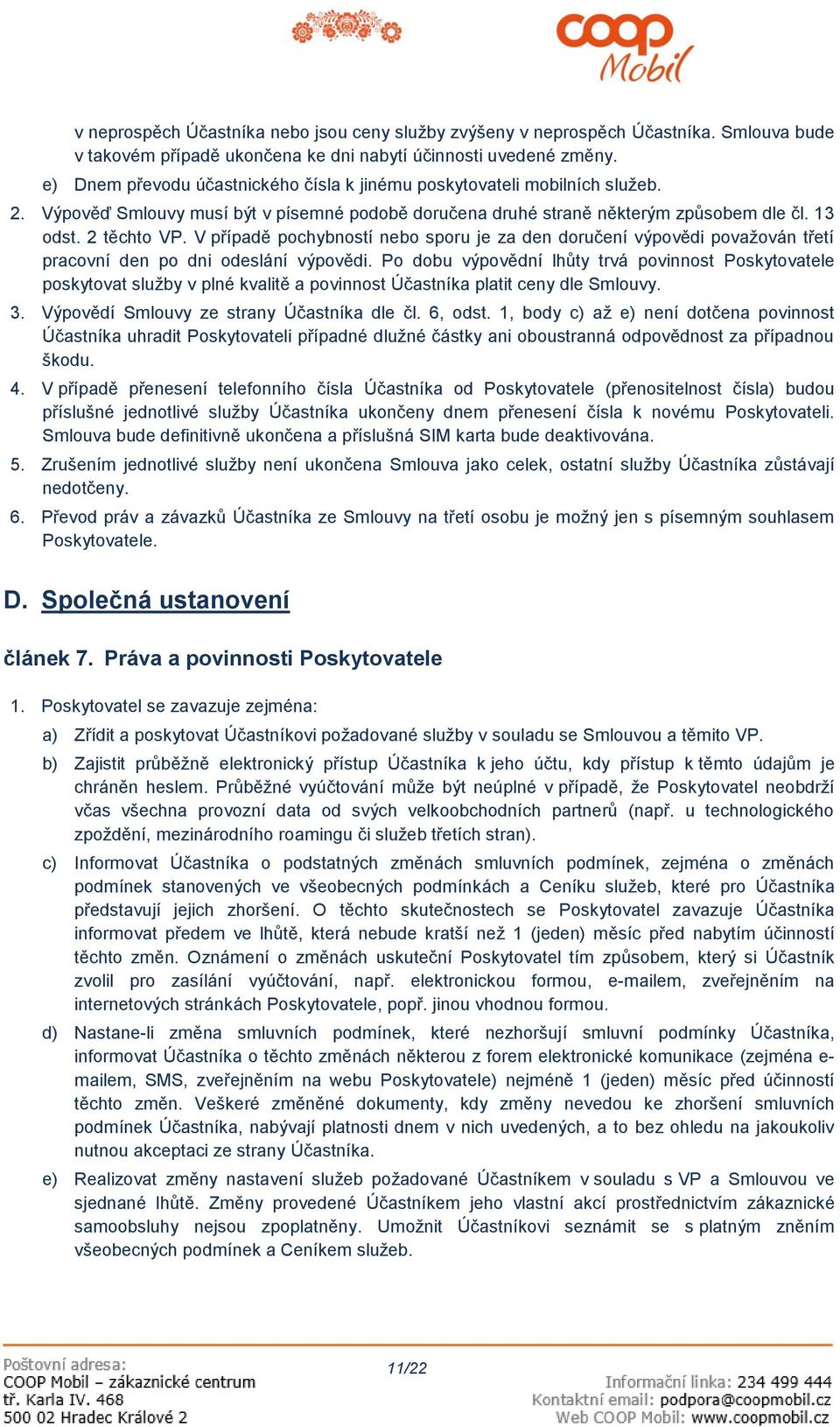 V případě pochybností nebo sporu je za den doručení výpovědi považován třetí pracovní den po dni odeslání výpovědi.