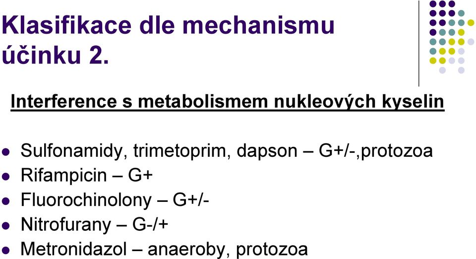 Sulfonamidy, trimetoprim, dapson G+/-,protozoa