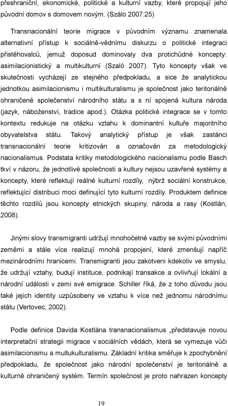 protichůdné koncepty: asimilacionistický a multikulturní (Szaló 2007).