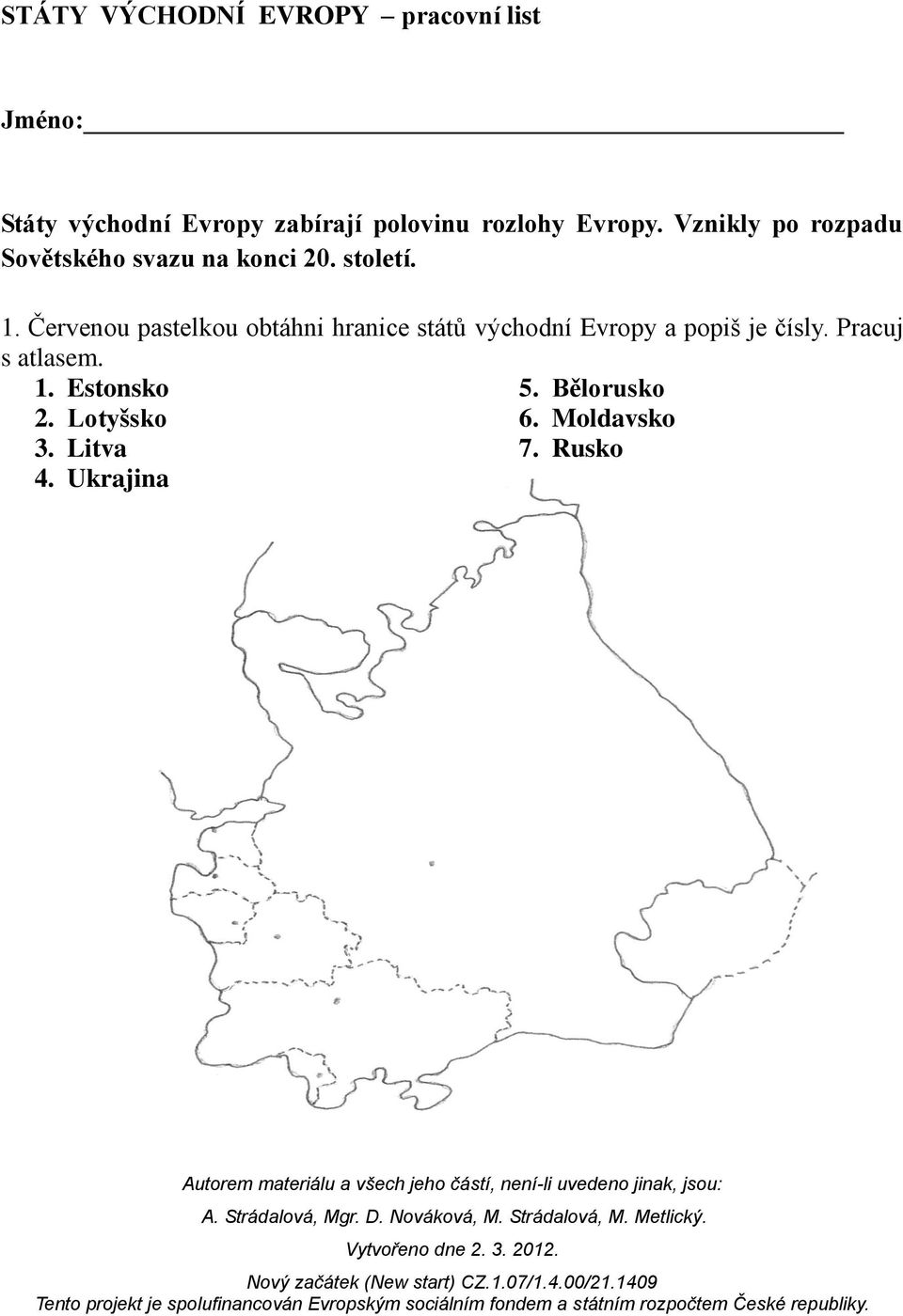 Červenou pastelkou obtáhni hranice států východní Evropy a popiš je čísly.