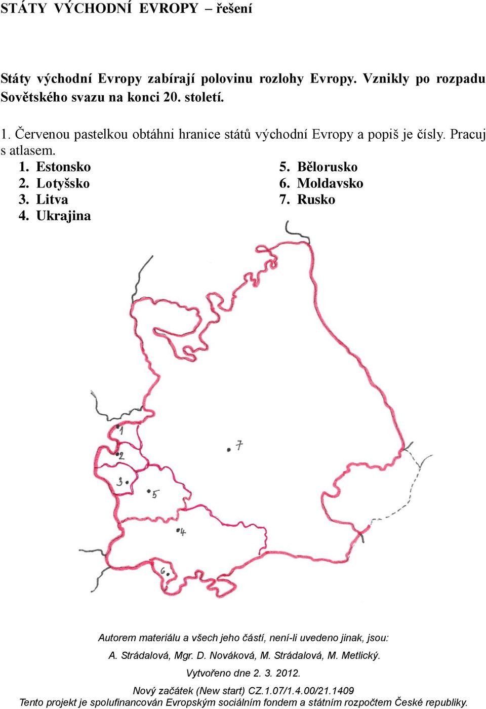 Červenou pastelkou obtáhni hranice států východní Evropy a popiš je čísly.