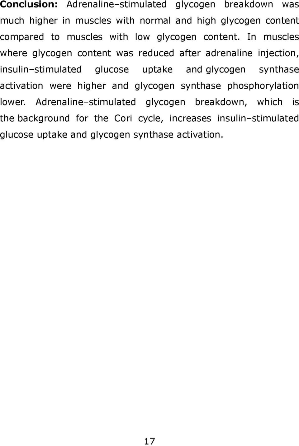 In muscles where glycogen content was reduced after adrenaline injection, insulin stimulated glucose uptake and glycogen synthase