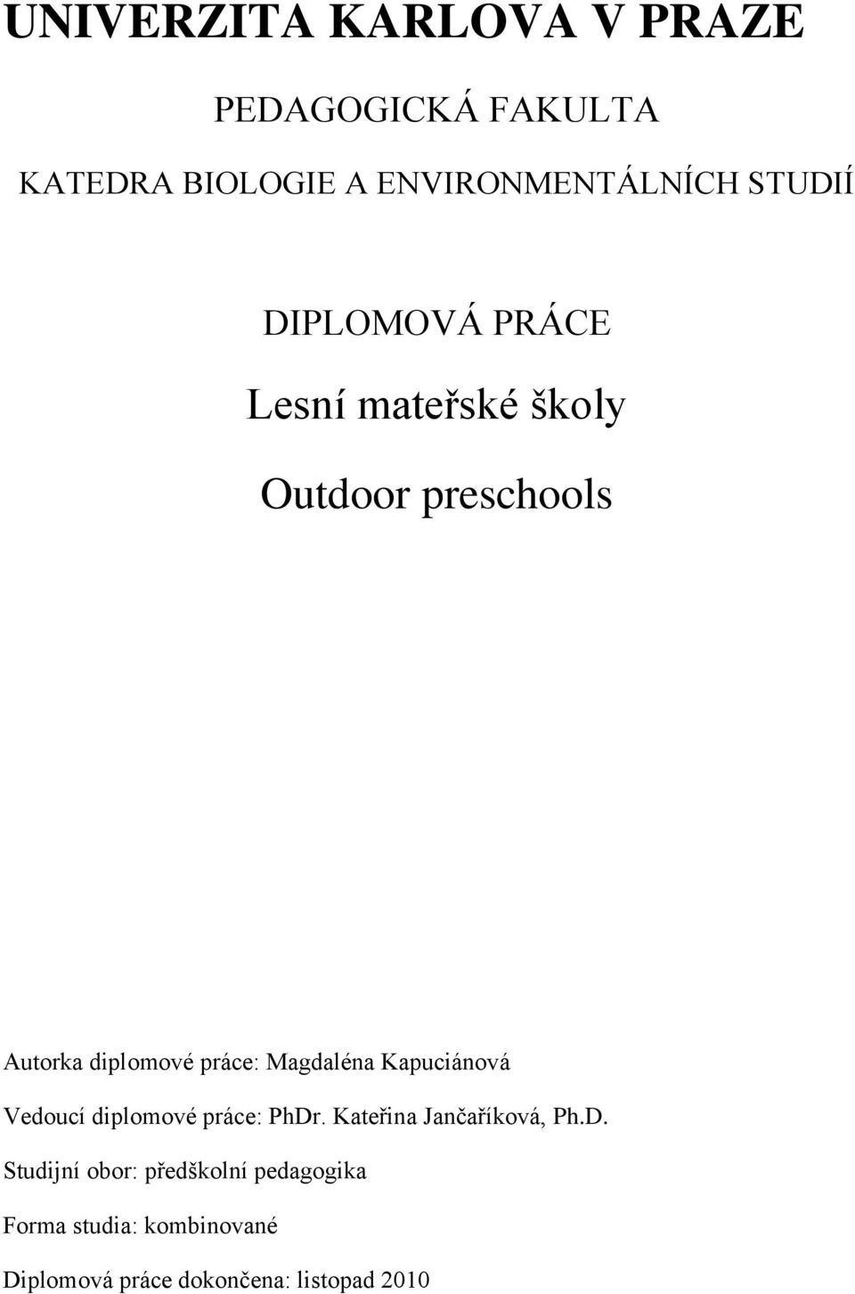 Magdaléna Kapuciánová Vedoucí diplomové práce: PhDr