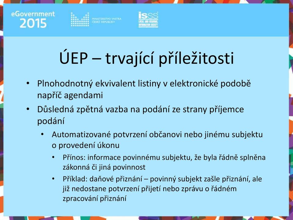 u Pří os: informace po i é u su jektu, že la řád ě spl ě a záko á či ji á po i ost Příklad: daňo é přiz á