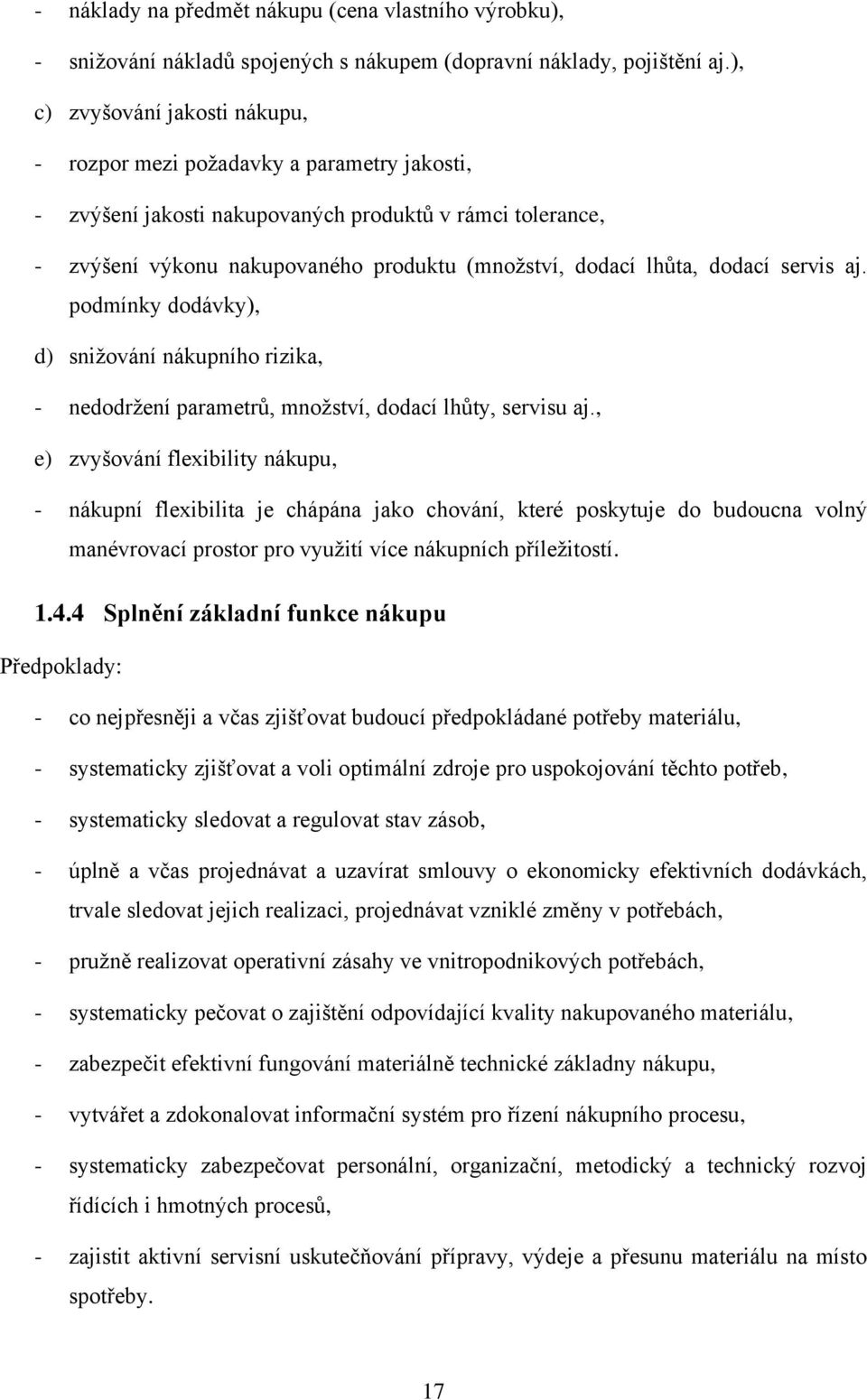 dodací servis aj. podmínky dodávky), d) snižování nákupního rizika, - nedodržení parametrů, množství, dodací lhůty, servisu aj.