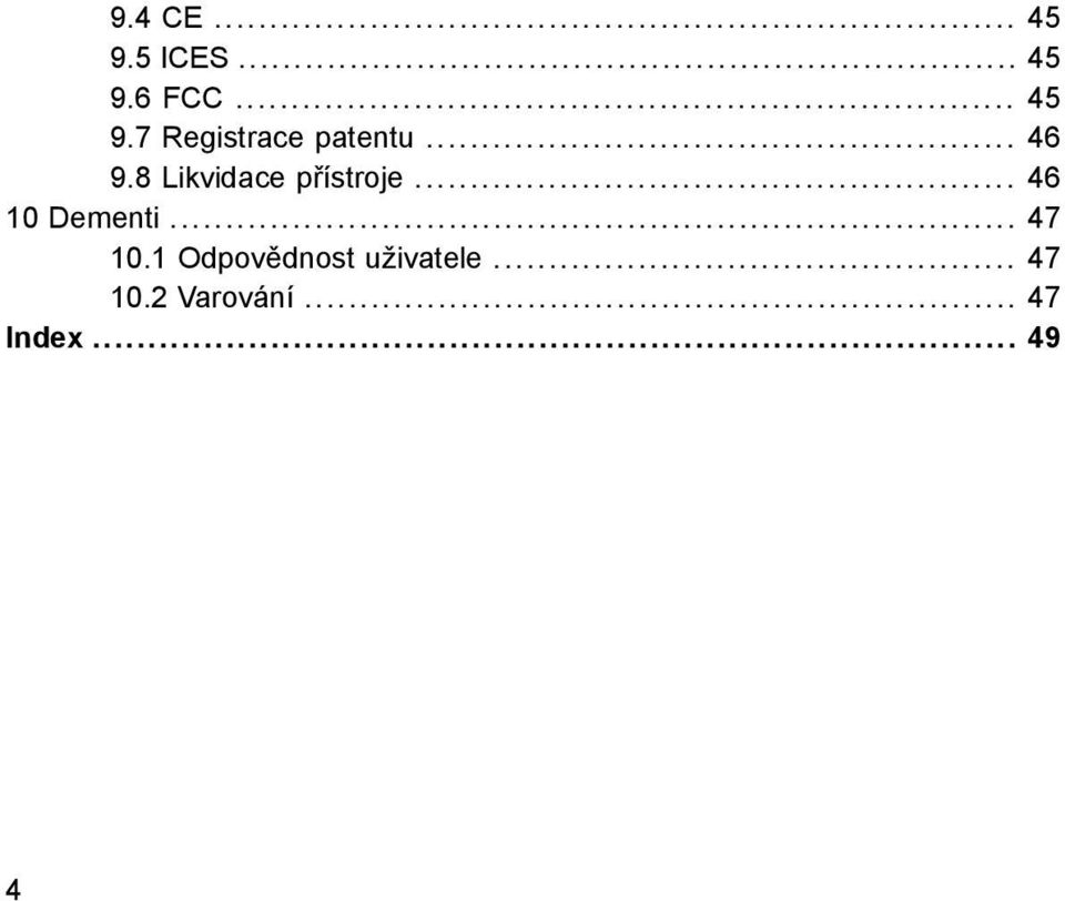 .. 47 10.1 Odpovědnost uživatele... 47 10.2 Varování.