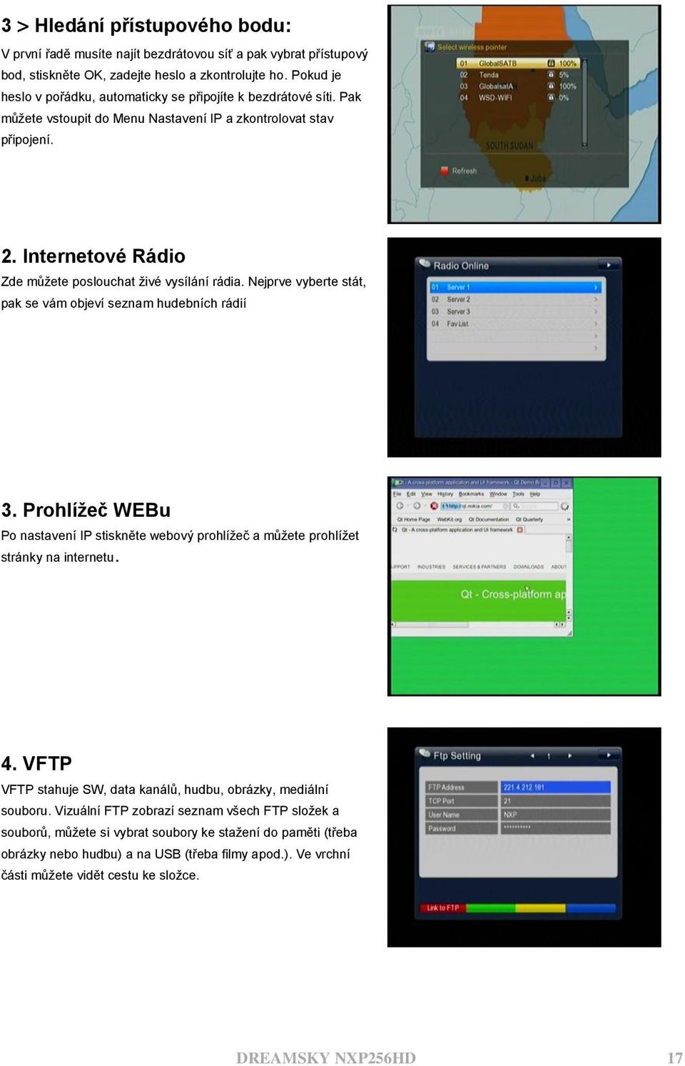 Internetové Rádio Zde můţete poslouchat ţivé vysílání rádia. Nejprve vyberte stát, pak se vám objeví seznam hudebních rádií 3.