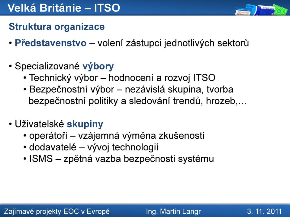 skupina, tvorba bezpečnostní politiky a sledování trendů, hrozeb, Uživatelské skupiny