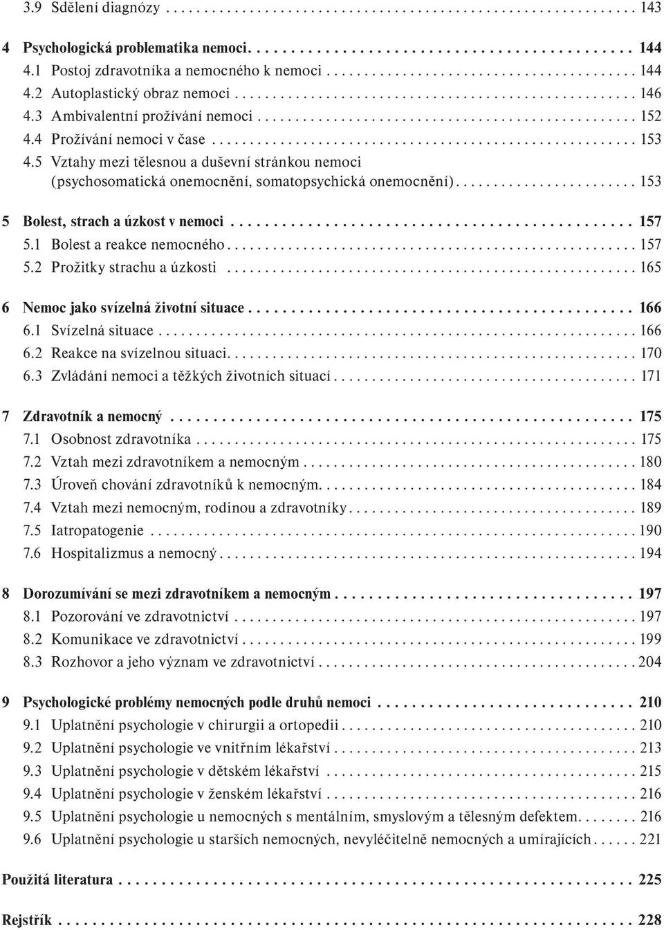 3 Ambivalentní prožívání nemoci.................................................. 152 4.4 Prožívání nemoci v čase........................................................ 153 4.