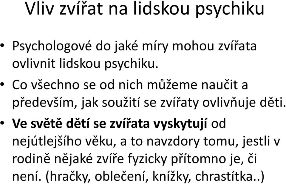 Co všechno se od nich můžeme naučit a především, jak soužití se zvířaty ovlivňuje děti.