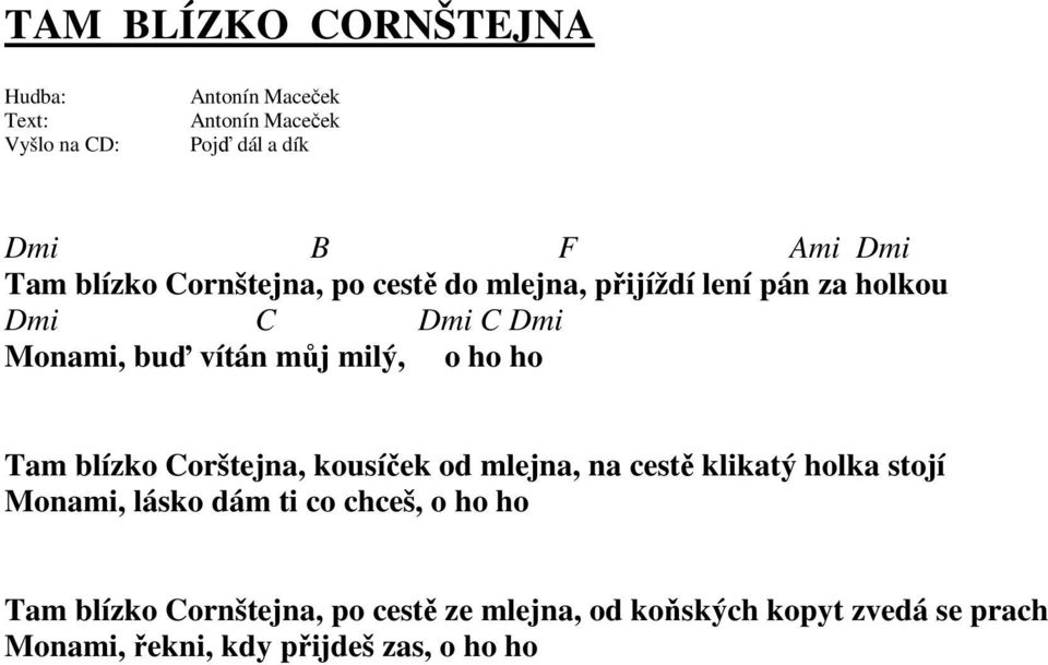 od mlejna, na cestě klikatý holka stojí Monami, lásko dám ti co chceš, o ho ho Tam blízko