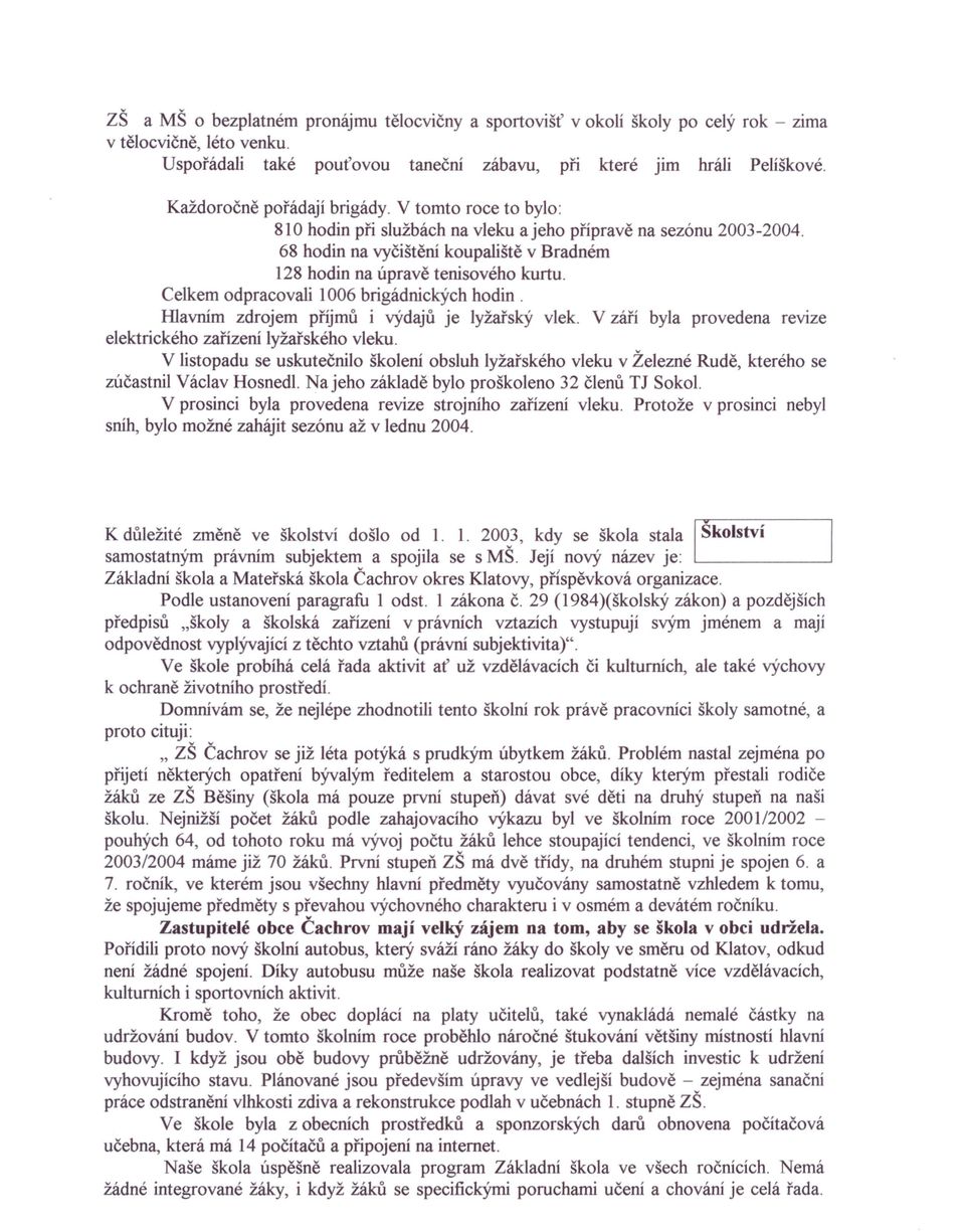 Celkem odpracovali 1006 brigádnických hodin. Hlavním zdrojem příjmů i výdajů je lyžařský vlek. V září byla provedena revize elektrického zařízení lyžařského vleku.