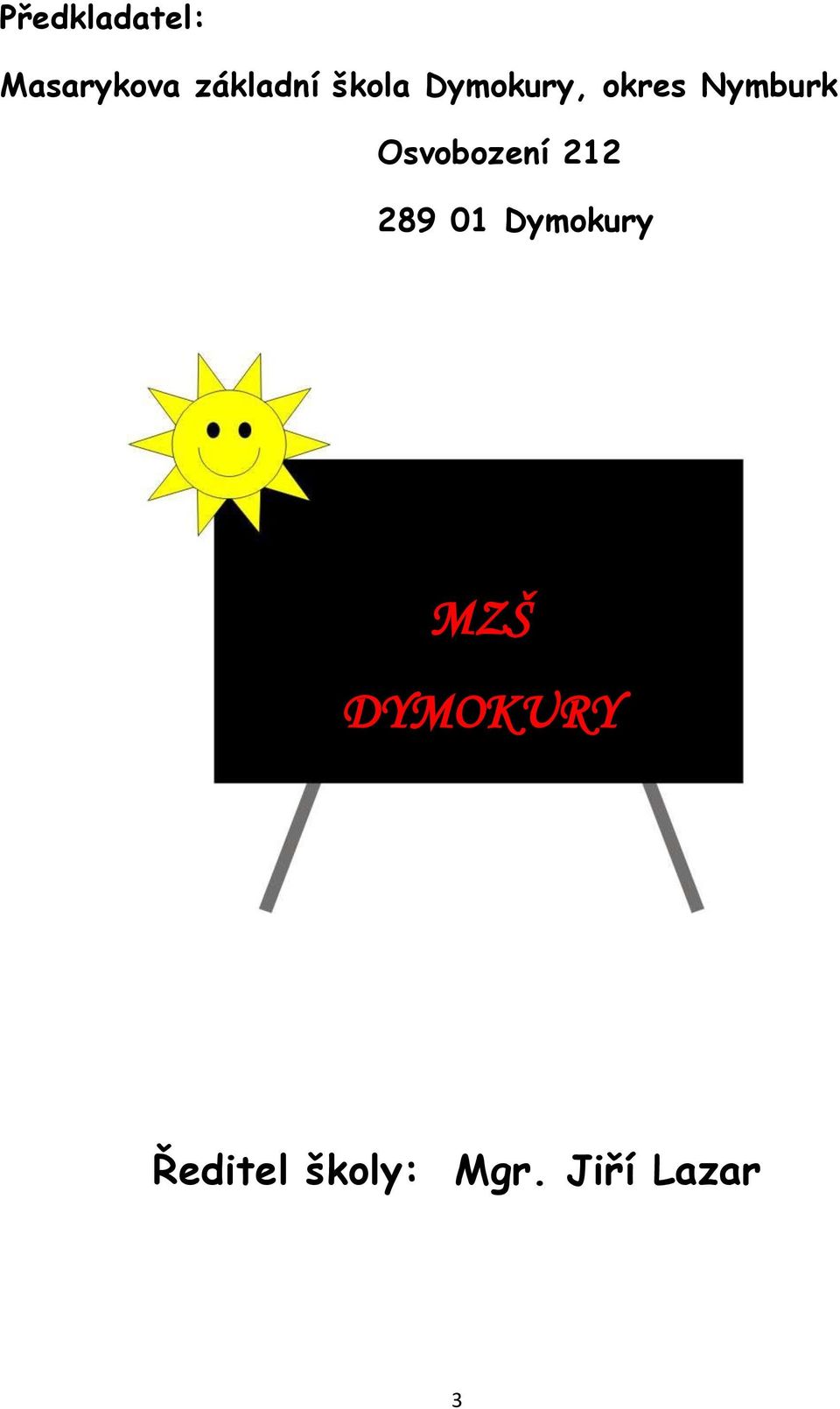 Osvobození 212 289 01 Dymokury MZŠ